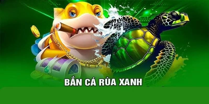 Bí quyết lên top khi chơi bắn cá rùa xanh
